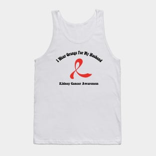 I Wear Orange For My Husband Kidney Cancer Awareness perfect quotes Tank Top